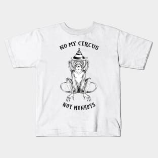 Not My Circus Not My Monkeys funny sarcastic messages sayings and quotes Kids T-Shirt